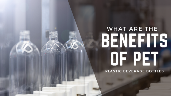 What are the Benefits of PET Plastic Bottles?