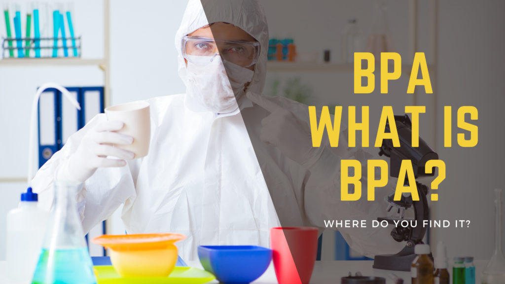 BPA or Bisphenol A: What It Is and Where to Find It