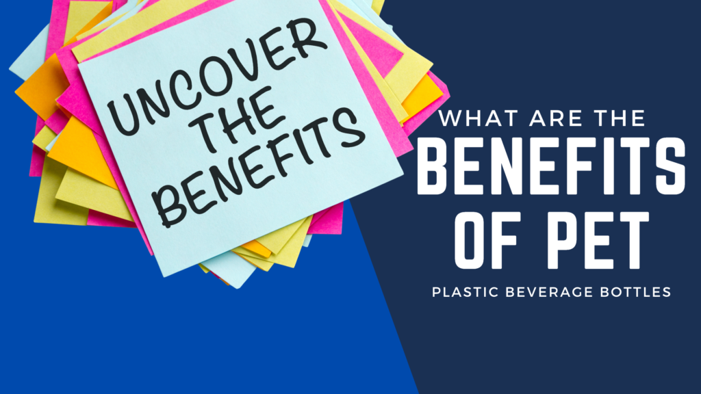 What are the Benefits of PET Plastic Bottles?