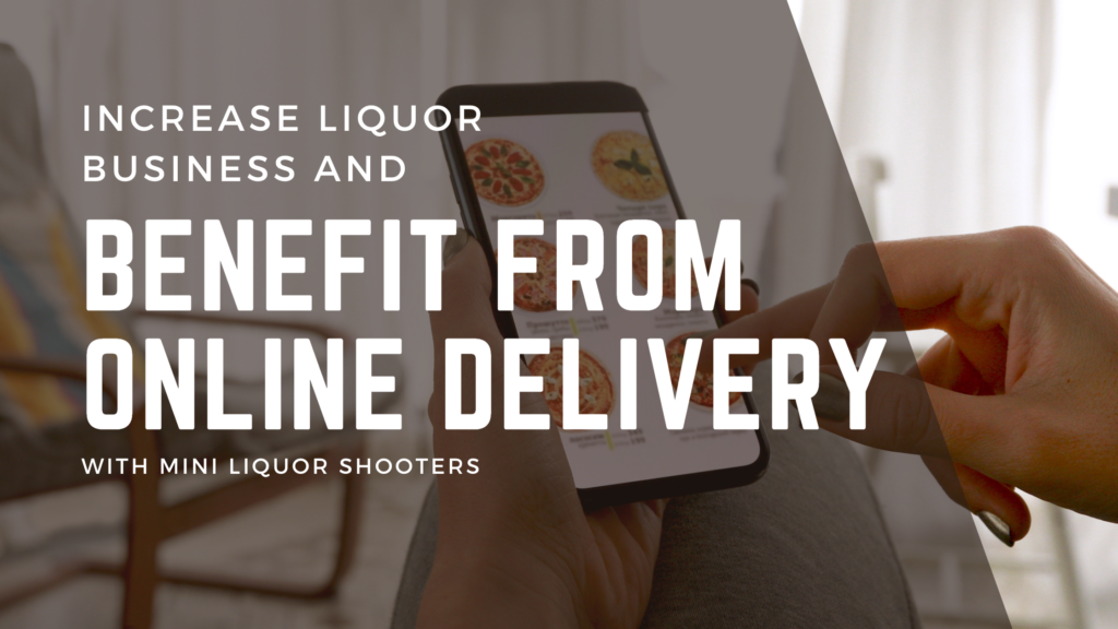 Increase Liquor Business and Benefit from Online Delivery