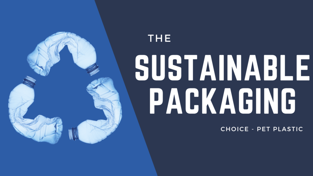 The Sustainable Packaging Choice - PET Plastic