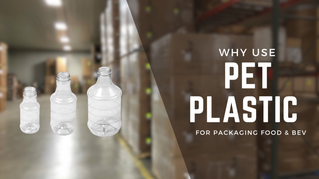 Why use PET plastic for Packaging Food and Beverage?